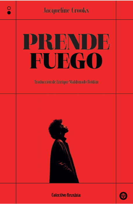 Prende fuego, Jacqueline Crooks - COLECTIVO BRUXISTA