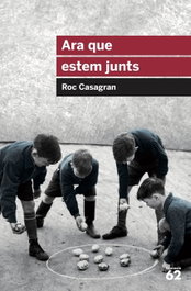 Ara que estem junts, Roc Casagran - EDICIONS 62