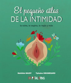 HACHETTE HEROES, El pequeño atlas de la intimidad: la vulva, la vagina, la regla y más - Mathilde Baudy