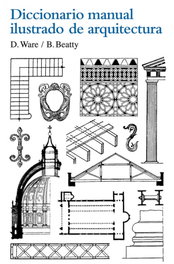 Diccionario manual ilustrado de arquitectura, Dora Ware; Betty Beatty - GUSTAVO GILI