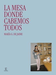 La mesa donde cabemos todos, María G. de Jaime - ESPASA CALPE