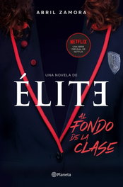 ÉLITE: AL FONDO DE LA CLASE, Abril Zamora - PLANETA