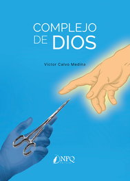 Complejo de Dios, Víctor Calvo Medina - NPQ EDITORES