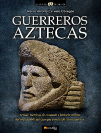 Guerreros aztecas, Marco Antonio Cervera Obregón - NOWTILUS EDITORIAL
