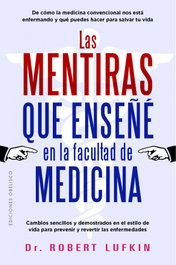 Las mentiras que enseñé en la facultad de medicina, Robert Lufkin - OBELISCO EDICIONES