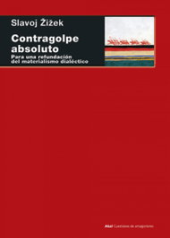 Contragolpe absoluto: refundación materialismo dialéctico, Slavoj Žižek - AKAL