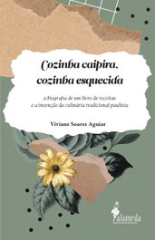 Cozinha caipira, cozinha esquecida, Viviane Soares Aguiar - ALAMEDA