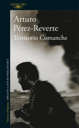 Territorio Comanche, Arturo Pérez-Reverte - ALFAGUARA