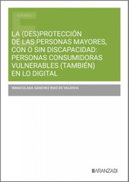 Aranzadi, (Des)protección de las personas mayores, con o sin discapacidad, Inmaculada Sánchez Ruiz de Valdivia - Aranzadi