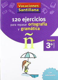 SANTILLANA Vacaciones 120 ejercicios para repasar ortografía y gramática 3º Primaria