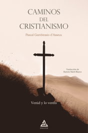 Caminos del cristianismo: Venid y lo veréis, Pascal Gambirasio d'Asseux - DELFOS