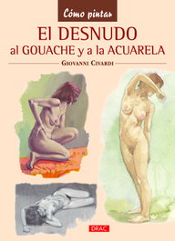 El desnudo al gouache y a la acuarela, Giovanni Civardi - DRAC