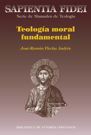Teología moral fundamental, José Román Flecha Andrés - BIBL.AUTORES CRISTIANOS