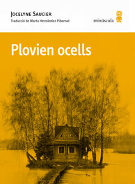 Plovien ocells, Jocelyne Saucier - MINUSCULA