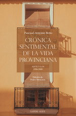Crónica sentimental de la vida provinciana, Pascual-Antonio Beño - SAPERE AUDE