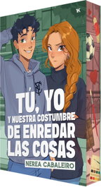 Tú, yo y nuestra costumbre de enredar las cosas, Nerea Cabaleiro - EDICIONES KIWI