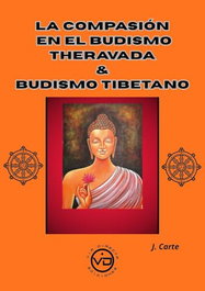 El compasión en el budismo Theravada & budismo tibetano, Jose Carte - Via Directa Ediciones