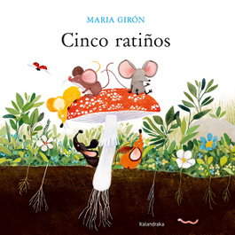 Cinco ratiños, Maria Girón - KALANDRAKA