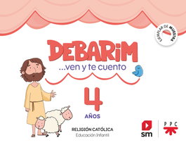 SM, Religión Católica. Debarim. Ven y te cuento. 4 años