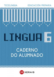 XERAIS, CADERNO LINGUA GALEGA 6ºPRIMARIA. TECELINGUA. GALICIA 2023
