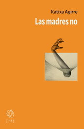 Las madres no, Katixa Agirre - EDITORIAL TRANSITO