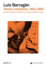 Textos completos, 1924-1985, Luis Barragán - Puente Editores