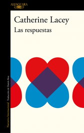Las respuestas, Catherine Lacey - ALFAGUARA