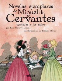 Novelas Ejemplares de Miguel de Cervantes contada a niños, Miguel de Cervantes - EDEBE