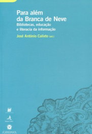 EDIÇOES COLIBRI, Para além da Branca de Neve Bibliotecas, Educação e Literacia da Informação