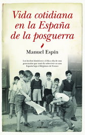 Vida cotidiana en la España de la posguerra, Manuel Espín - ALMUZARA EDITORIAL