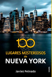 100 lugares misteriosos de Nueva York, Javier Peinado - CYDONIA EDICIONES, S.L.