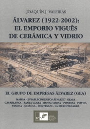 INSTITUTO ESTUDIOS VIGUESES, ÁLVAREZ (1922-2002). EL EMPORIO VIGUÉS DE CERÁMICA Y VIDRIO - INSTITUTO ESTUDIOS VIGUESES