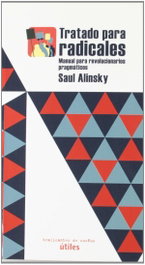Tratado para radicales: manual revolucionarios pragmatico, Saul Alinsky - TRAFICANTES DE SUEÑOS