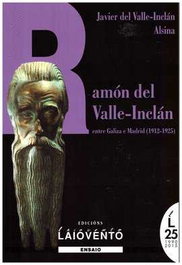 Ramón del Valle-Inclán: Entre Galicia e Madrid 1912-1925, VV.AA. - LAIOVENTO, S.L.