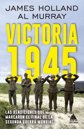 Victoria 1945, James Holland y Al Murray - ATICO DE LIBROS