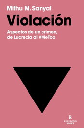 Violación, Mithu M. Sanyal - RESERVOIR BOOKS