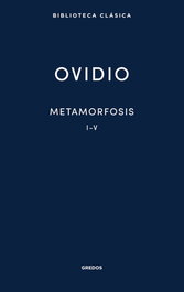 Metamorfosis I-V, Ovidio - GREDOS, S.A.