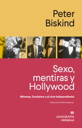 Sexo, mentiras y Hollywood, Peter Biskind - ANAGRAMA