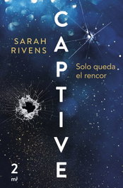Captive: Solo queda el rencor, Sarah Rivens - MARTINEZ ROCA