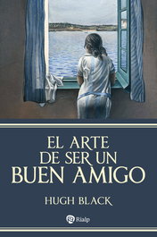 El arte de ser un buen amigo, Hugh Black - RIALP