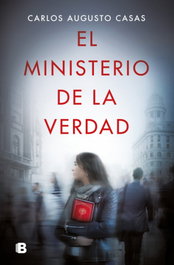 El Ministerio de la Verdad, Carlos Augusto Casas - EDICIONES B