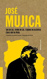 SOU DO SUL, VENHO DO SUL. ESQUINA DO ATLÂNTICP COM O RIO DA PRATA, José Mujica - AKIARA