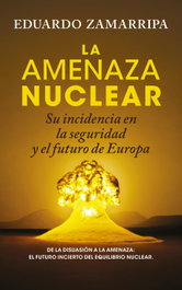 La amenaza nuclear, Eduardo Zamarripa - Almuzara Editorial