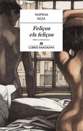 FeliÇos els feliços, Yasmina Reza - ANAGRAMA