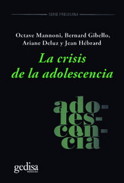 LA CRISIS DE LA ADOLESCENCIA, Octave Mannoni; Bernard Gibello; Ariane De Luz; Jean Hébrard - GEDISA EDITORIAL