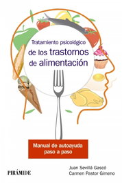 Tratamiento psicológico de los trastornos de alimentación, Juan Sevillá Gascó/Carmen Pastor Gimeno - PIRAMIDE