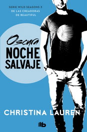 Oscura noche salvaje, Christina Lauren - B DE BOLSILLO