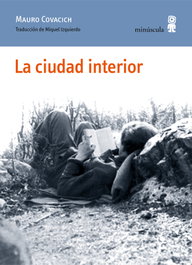 La ciudad interior, Mauro Covacich - MINUSCULA EDITORIAL