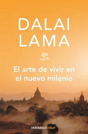 DEBOLSILLO, El arte de vivir en el nuevo milenio, Dalai Lama - DEBOLSILLO