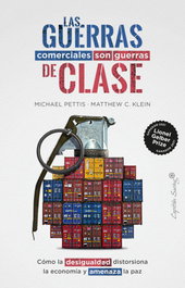 Las guerras comerciales son guerras de clases, Matthew C. Klein y Michael Pettis - CAPITAN SWING LIBROS